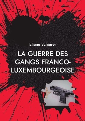 bokomslag La guerre des gangs franco-luxembourgeoise