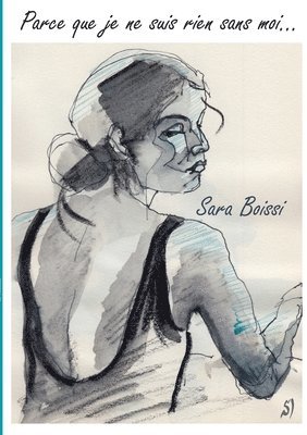 Sara Boissi - Parce que je ne suis rien sans moi..., Häftad
