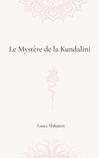 bokomslag Le mystre de la Kundalini