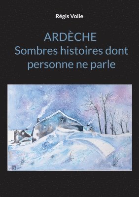 Ardche Sombres histoires dont personne ne parle 1