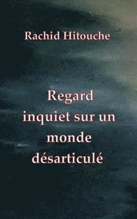 bokomslag Regard inquiet sur un monde désarticulé