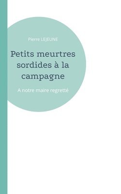 bokomslag Petits meurtres sordides  la campagne