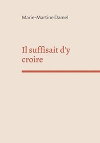 bokomslag Il suffisait d'y croire