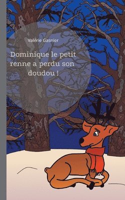 Dominique le petit renne a perdu son doudou !