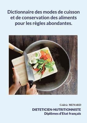 bokomslag Dictionnaire des modes de cuisson et de conservation des aliments pour les règles abondantes.