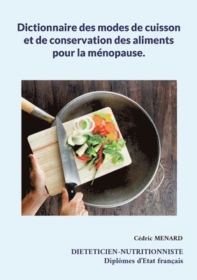 bokomslag Dictionnaire des modes de cuisson et de conservation des aliments pour la mnopause.