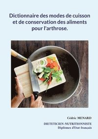 bokomslag Dictionnaire des modes de cuisson et de conservation des aliments pour l'arthrose.