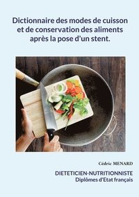 bokomslag Dictionnaire des modes de cuisson et de conservation des aliments aprs la pose d'un stent.