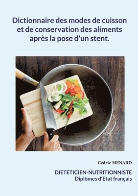 Dictionnaire des modes de cuisson et de conservation des aliments aprs la pose d'un stent. 1