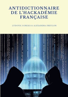 Antidictionnaire de l'Hackadmie franaise 1