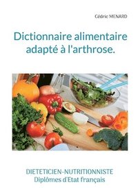 bokomslag Dictionnaire alimentaire adapt  l'arthrose.