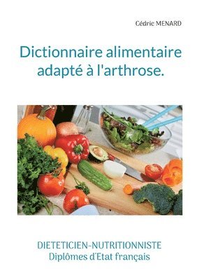 bokomslag Dictionnaire alimentaire adapté à l'arthrose.