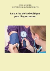 bokomslag Le b.a.-ba de la dittique pour l'hypertension