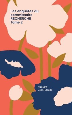 bokomslag Les enquêtes du commissaire Recherche Tome 2: Rien ne va plus ici.