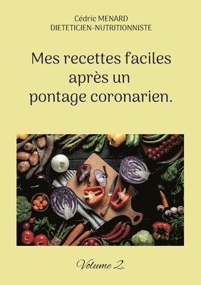 Mes recettes faciles aprs un pontage coronarien. 1