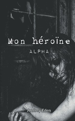 Mon héroïne