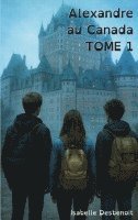 bokomslag Alexandre au Canada TOME 1: Aventures et Amitié version spéciale Enfants Ados DYS (dyslexiques)