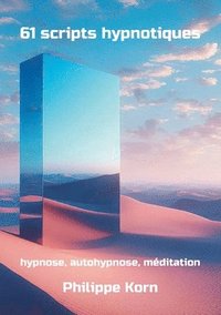 bokomslag 61 scripts hypnotiques: hypnose, autohypnose, méditation