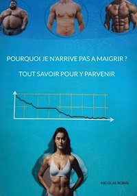 bokomslag Pourquoi je n'arrive pas a maigrir ? Tout savoir pour y parvenir