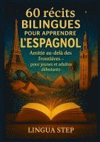 bokomslag 60 Récits Bilingues pour Apprendre l'Espagnol