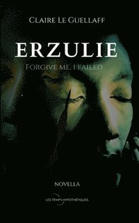 bokomslag Erzulie: Forgive me, i failed