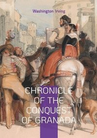 bokomslag Chronicle of the Conquest of Granada