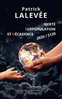 bokomslag Liberté, Surpopulation et Décadence 2020 / 2120