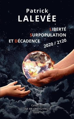 bokomslag Liberté, Surpopulation et Décadence 2020 / 2120