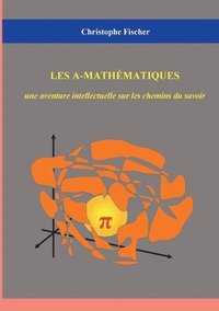 bokomslag Les A-mathématiques: une aventure intellectuelle sur les chemins du savoir
