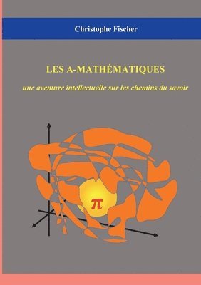 bokomslag Les A-mathématiques: une aventure intellectuelle sur les chemins du savoir