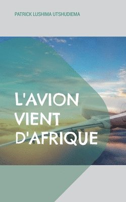 bokomslag L'avion vient d'Afrique