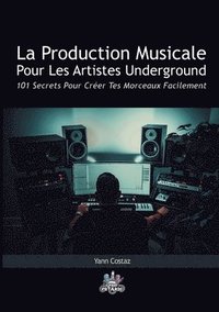 bokomslag La Production Musicale Pour Les Artistes Underground