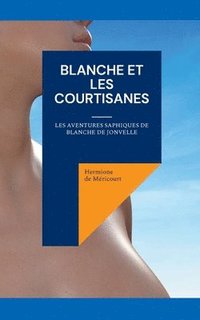bokomslag Blanche et les courtisanes