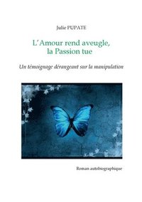 bokomslag L'Amour rend aveugle, la Passion tue