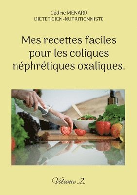 Cédric Menard - Mes recettes faciles pour les coliques néphrétiques oxaliques., Häftad