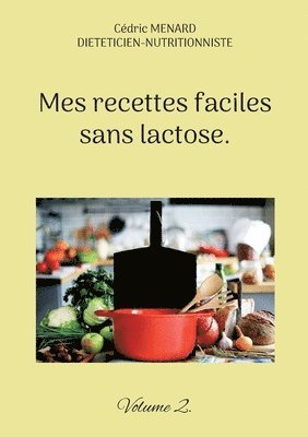 Mes recettes faciles sans lactose. 1