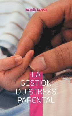 bokomslag La gestion du stress parental