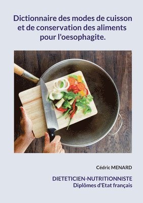 bokomslag Dictionnaire des modes de cuisson et de conservation des aliments pour l'oesophagite.