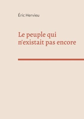 bokomslag Le peuple qui n'existait pas encore