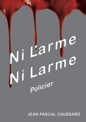 Jean Pascal Caussard - Ni l'arme ni larme, Häftad
