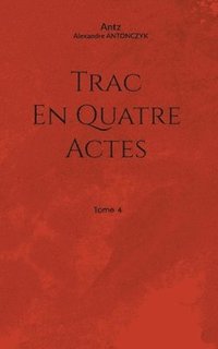 bokomslag Trac en quatre actes