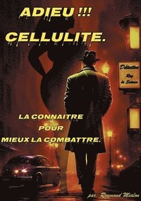 bokomslag Adieu Cellulite: La connaitre pour mieux la combattre.