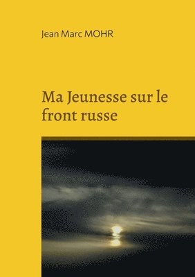 bokomslag Ma Jeunesse sur le front russe