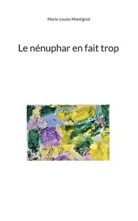 bokomslag Le nnuphar en fait trop