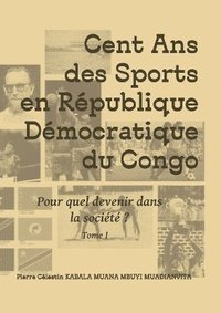 bokomslag Cent ans des sports en rpublique dmocratique du Congo