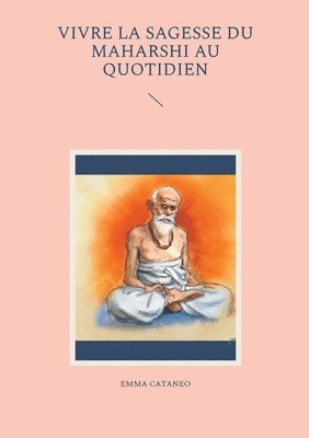 bokomslag Vivre la sagesse du Maharshi au quotidien