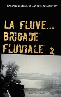 bokomslag La Fluve Brigade Fluviale