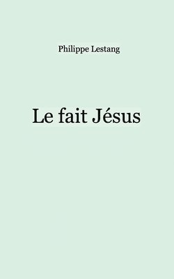 bokomslag Le fait Jésus