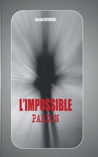 bokomslag L'impossible pardon