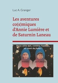 bokomslag Les aventures co(s)miques d'Annie Lumire et de Saturnin Laneau